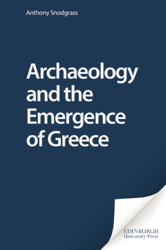 Бумажная книга «Archaeology and the Emergence of Greece», автор Энтони Снодграсс - фото №1