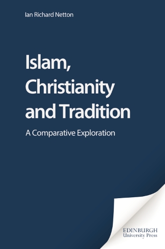 Бумажная книга «Islam, Christianity and Tradition: A Comparative Exploration», автор Ян Ричард Неттон - фото №1