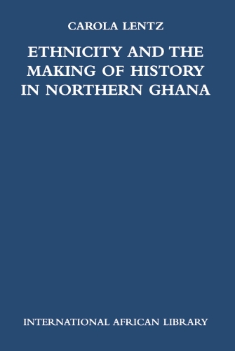 Бумажная книга «Ethnicity and the Making of History in Northern Ghana», автор Кэрола Ленц - фото №1