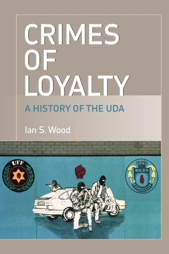 Паперова книга «Crimes of Loyalty: A History of the UDA», автор Ян С. Вуд - фото №1