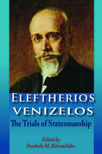 Бумажная книга «Eleftherios Venizelos: The Trials of Statesmanship», автор Пасхалис М. Китромилидис - фото №1