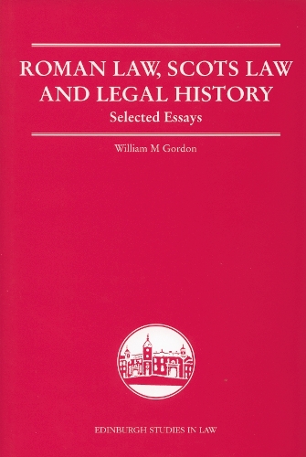 Бумажная книга «Roman Law, Scots Law and Legal History: Selected Essays», автор Уильям М. Гордон - фото №1