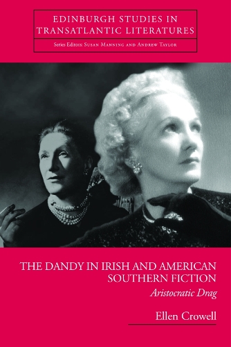 Бумажная книга «The Dandy in Irish and American Southern Fiction: Aristocratic Drag», авторов Эндрю Тейлор, Эллен Кроуэлл, Сьюзен Мэннинг - фото №1