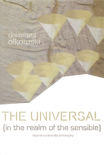 Бумажная книга «The Universal (In the Realm of the Sensible): Beyond Continental Philosophy», автор Доротея Ольковски - фото №1