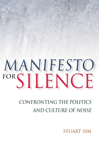 Бумажная книга «Manifesto for Silence: Confronting the Politics and Culture of Noise», автор Стюарт Сим - фото №1