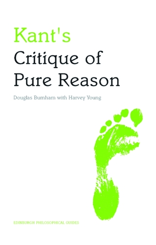 Бумажная книга «Kant's Critique of Pure Reason: An Edinburgh Philosophical Guide», авторов Дуглас Бернэм, Харви Янг - фото №1