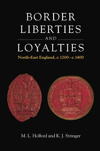 Паперова книга «Border Liberties and Loyalties: North-East England, C. 1200 to C. 1400», авторів Кіт Дж. Стрінгер, Метью Л. Холфорд - фото №1