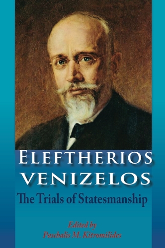 Бумажная книга «Eleftherios Venizelos: The Trials of Statesmanship», автор Пасхалис М. Китромилидис - фото №1