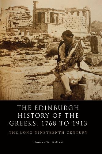 Бумажная книга «The Edinburgh History of the Greeks, 1768 to 1913: The Long Nineteenth Century», автор Томас В. Галлант - фото №1