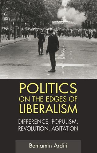 Бумажная книга «Politics on the Edges of Liberalism: Difference, Populism, Revolution, Agitation», автор Бенджамин Ардити - фото №1