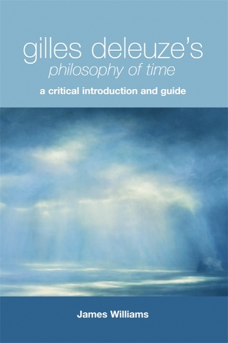 Бумажная книга «Gilles Deleuze's Philosophy of Time: A Critical Introduction and Guide», автор Джеймс Уильямс - фото №1