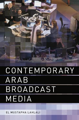 Бумажная книга «Contemporary Arab Broadcast Media», автор Эль-Мустафа Лахлали - фото №1