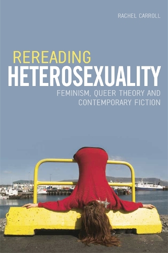 Бумажная книга «Rereading Heterosexuality: Feminism, Queer Theory and Contemporary Fiction», автор Рэйчел Кэрролл - фото №1
