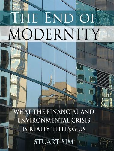 Бумажная книга «The End of Modernity: What the Financial and Environmental Crisis is Really Telling Us», автор Стюарт Сим - фото №1