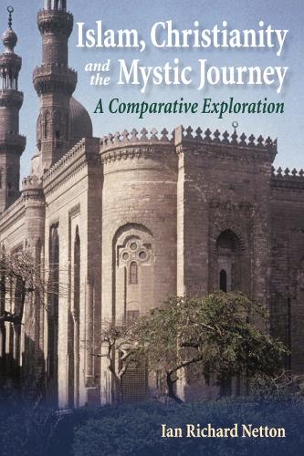 Бумажная книга «Islam, Christianity and the Mystic Journey: A Comparative Exploration», автор Ян Ричард Неттон - фото №1