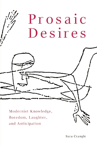 Бумажная книга «Prosaic Desires: Modernist Knowledge, Boredom, Laughter, and Anticipation», автор Сара Крэнгл - фото №1