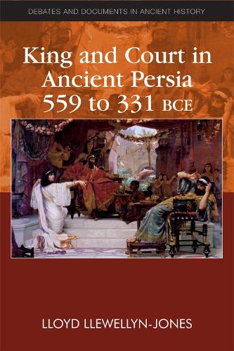 Бумажная книга «King and Court in Ancient Persia 559 to 331 BCE», автор Ллойд Ллевеллин-Джонс - фото №1