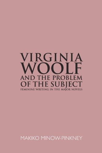 Бумажная книга «Virginia Woolf and the Problem of the Subject: Feminine Writing in the Major Novels», автор Макико Миноу-Пинкни - фото №1