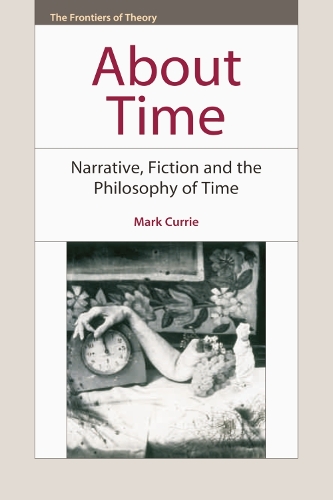 Бумажная книга «About Time: Narrative, Fiction and the Philosophy of Time», автор Марк Карри - фото №1