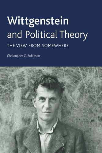 Бумажная книга «Wittgenstein and Political Theory: The View from Somewhere», автор Кристофер К. Робинсон - фото №1