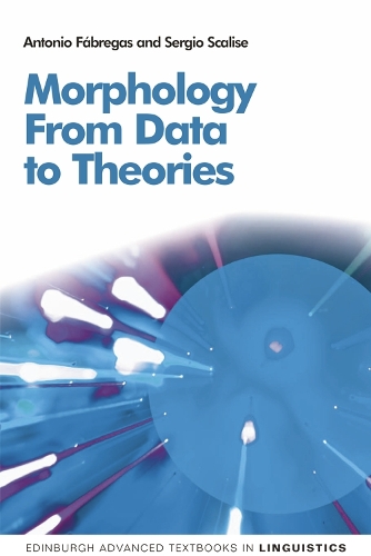 [object Object] «Morphology: From Data to Theories», авторів Антоніо Фабрегас, Серхіо Скалізе - фото №1