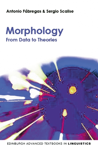 [object Object] «Morphology: From Data to Theories», авторів Антоніо Фабрегас, Серхіо Скалізе - фото №1