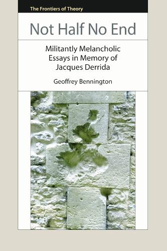 Бумажная книга «Not Half No End: Militantly Melancholic Essays in Memory of Jacques Derrida», автор Джеффри Беннингтон - фото №1