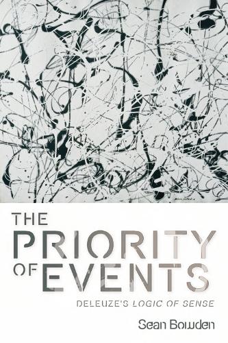 Бумажная книга «The Priority of Events: Deleuze's Logic of Sense», автор Шон Боуден - фото №1