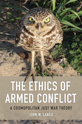 Бумажная книга «The Ethics of Armed Conflict: A Cosmopolitan Just War Theory», автор Джон В. Ланго - фото №1