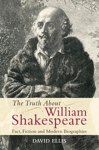 Бумажная книга «The Truth About William Shakespeare: Fact, Fiction and Modern Biographies», автор Дэвид Эллис - фото №1
