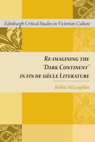 Паперова книга «Re-imagining the 'Dark Continent' in fin de siècle Literature», автор Роббі Маклафлан - фото №1
