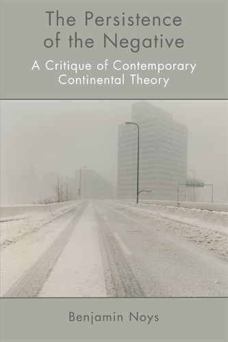 Бумажная книга «The Persistence of the Negative: A Critique of Contemporary Continental Theory», автор Бенджамин Нойс - фото №1