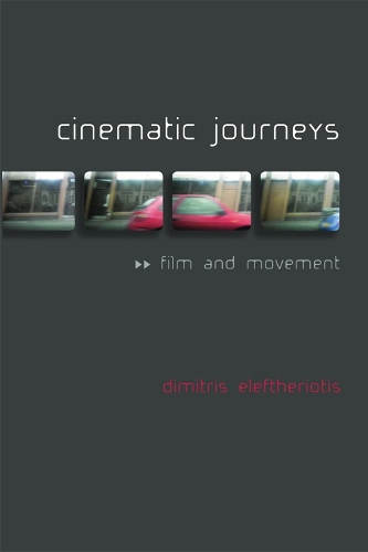 Бумажная книга «Cinematic Journeys: Film and Movement», автор Димитрис Элефтериотис - фото №1