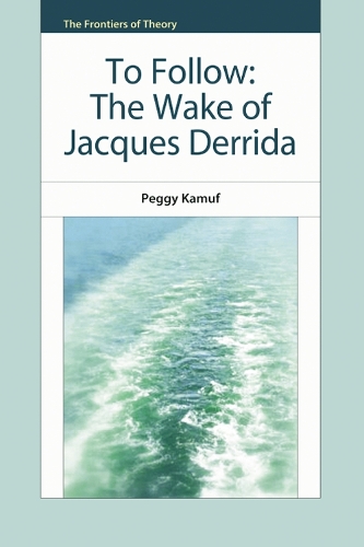 Бумажная книга «To Follow: The Wake of Jacques Derrida», автор Пегги Камуф - фото №1