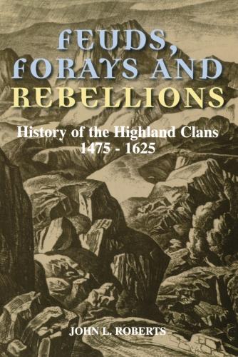 Бумажная книга «Feuds, Forays and Rebellions: History of the Highland Clans 1475-1625», автор Джон Л. Робертс - фото №1