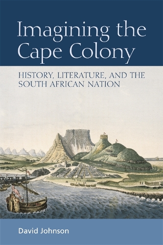 Бумажная книга «Imagining the Cape Colony: History, Literature, and the South African Nation», автор Дэвид Джонсон - фото №1