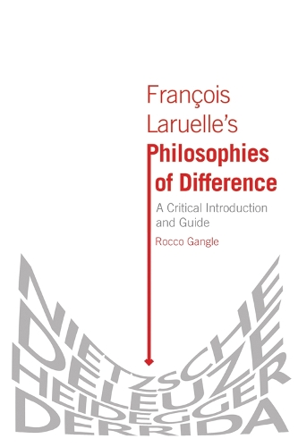 Бумажная книга «Francois Laruelle's Philosophies of Difference: A Critical Introduction and Guide», автор Рокко Гангле - фото №1