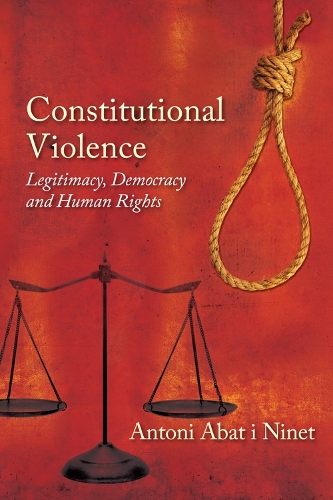 Бумажная книга «Constitutional Violence: Legitimacy, Democracy and Human Rights», автор Антони Абат-и-Нинет - фото №1