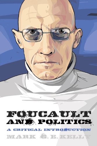 Бумажная книга «Foucault and Politics: A Critical Introduction», автор Марк Г. Э. Келли - фото №1