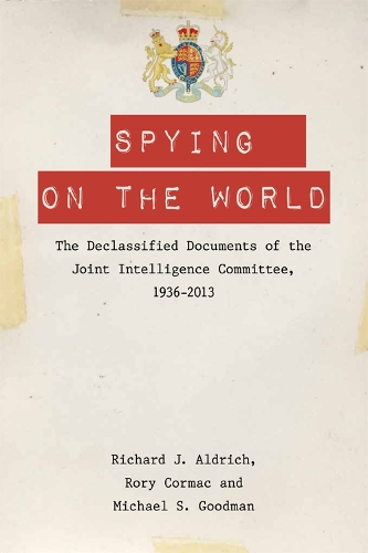 Бумажная книга «Spying on the World: The Declassified Documents of the Joint Intelligence Committee, 1936-2013», автор Ричард Дж. Олдрич - фото №1