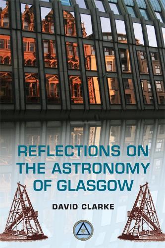 Бумажная книга «Reflections on the Astronomy of Glasgow: A story of some 500 years», автор Дэвид Кларк - фото №1