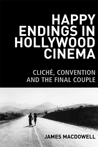 Бумажная книга «Happy Endings in Hollywood Cinema: Clich, Convention and the Final Couple», автор Джеймс Макдауэлл - фото №1