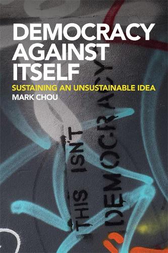 Паперова книга «Democracy Against Itself: Sustaining an Unsustainable Idea», автор Марк Чоу - фото №1