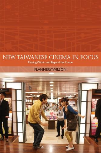 Бумажная книга «New Taiwanese Cinema in Focus: Moving Within and Beyond the Frame», автор Фланнери Уилсон - фото №1