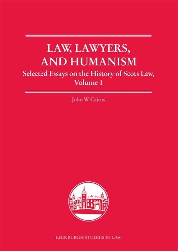 Бумажная книга «Law, Lawyers, and Humanism: Selected Essays on the History of Scots Law, Volume 1», автор Джон В. Кэрнс - фото №1