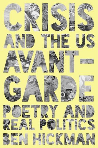 Паперова книга «Crisis and the US Avant-Garde: Poetry and Real Politics», автор Бен Хікман - фото №1
