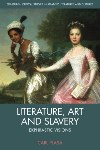 Бумажная книга «Literature, Art and Slavery: Ekphrastic Visions», автор Карл Пласа - фото №1