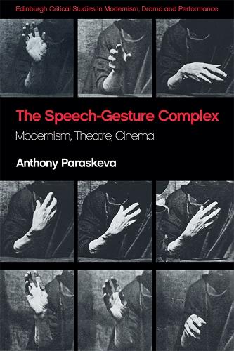 Бумажная книга «The Speech-Gesture Complex: Modernism, Theatre, Cinema», автор Энтони Параскева - фото №1