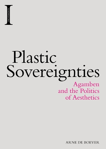 Бумажная книга «Plastic Sovereignties: Agamben and the Politics of Aesthetics», автор Арне де Бевер - фото №1