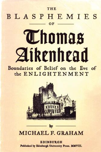Бумажная книга «The Blasphemies of Thomas Aikenhead: Boundaries of Belief on the Eve of the Enlightenment», автор Майкл Ф. Грэм - фото №1